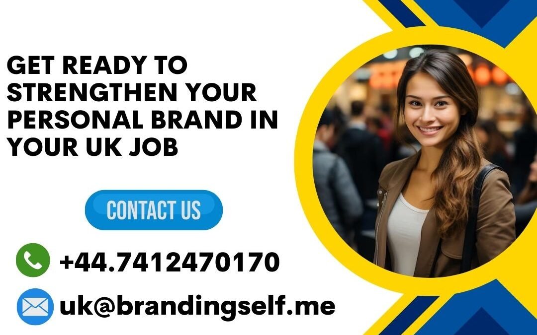 Get ready to strengthen your personal brand in your UK job