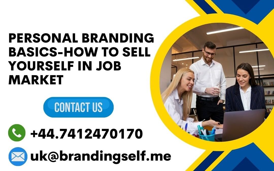 Personal branding basics-how to sell yourself in job market